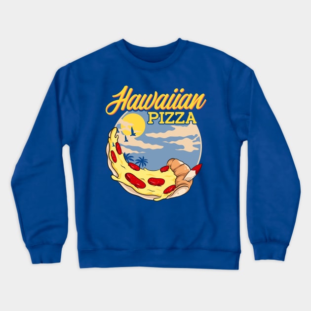 Hawaiian Pizza! Funny Summer Vacation in Hawaii Crewneck Sweatshirt by Jamrock Designs